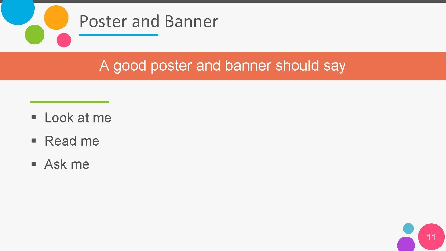 Poster and Banner A good poster and banner should say § Look at me