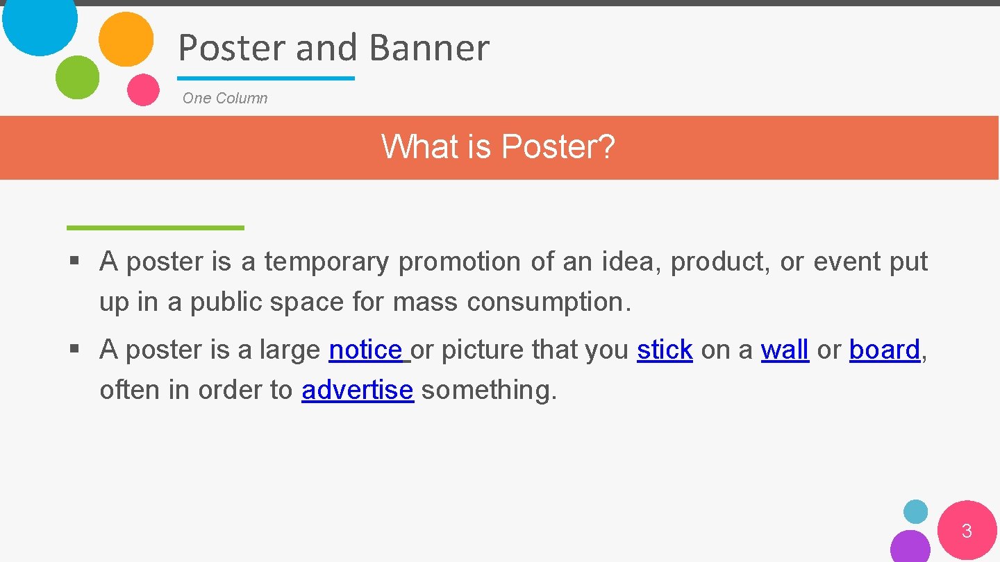 Poster and Banner One Column What is Poster? § A poster is a temporary