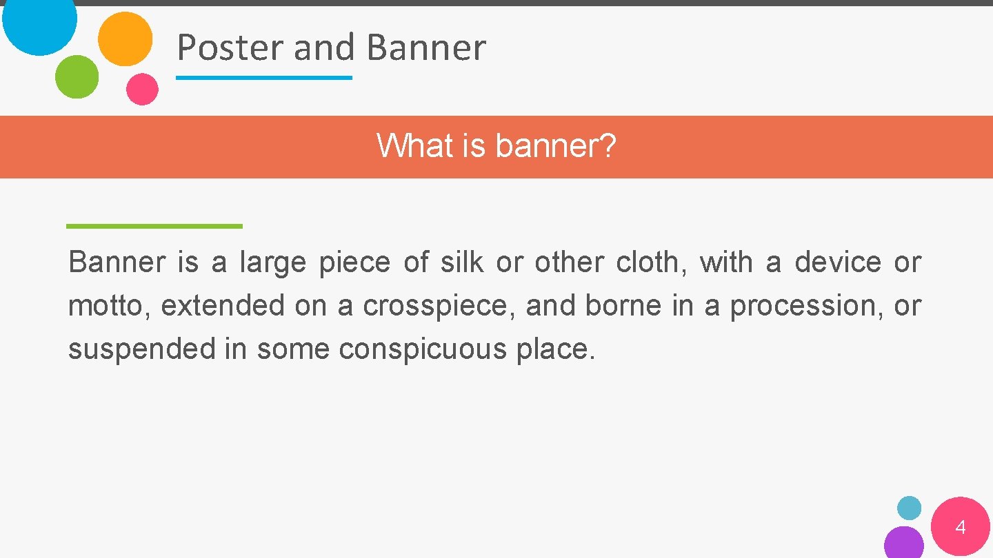 Poster and Banner What is banner? Banner is a large piece of silk or