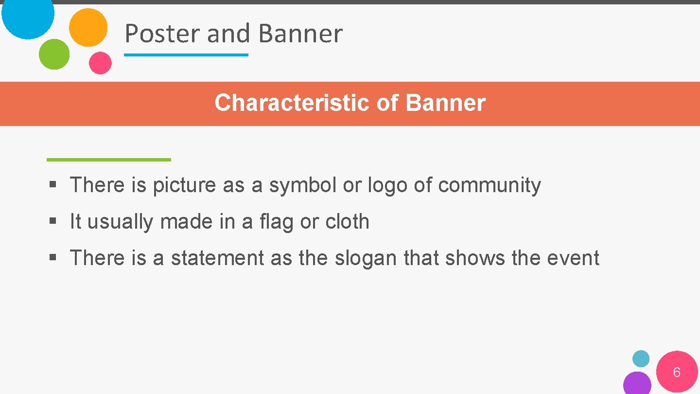 Poster and Banner Characteristic of Banner § There is picture as a symbol or