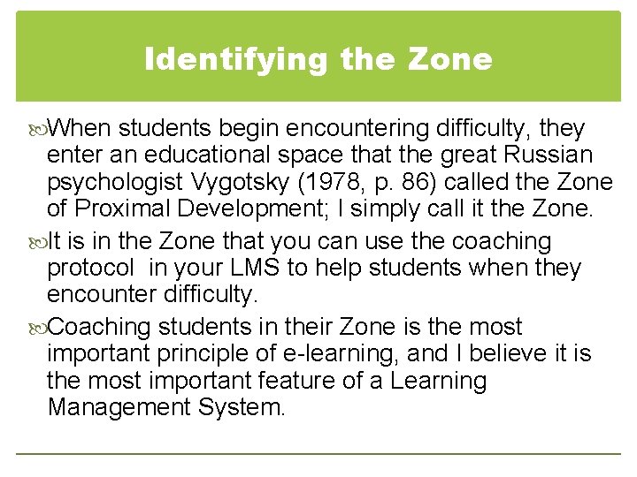 Identifying the Zone When students begin encountering difficulty, they enter an educational space that