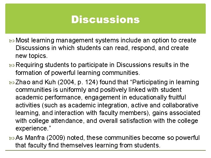 Discussions Most learning management systems include an option to create Discussions in which students