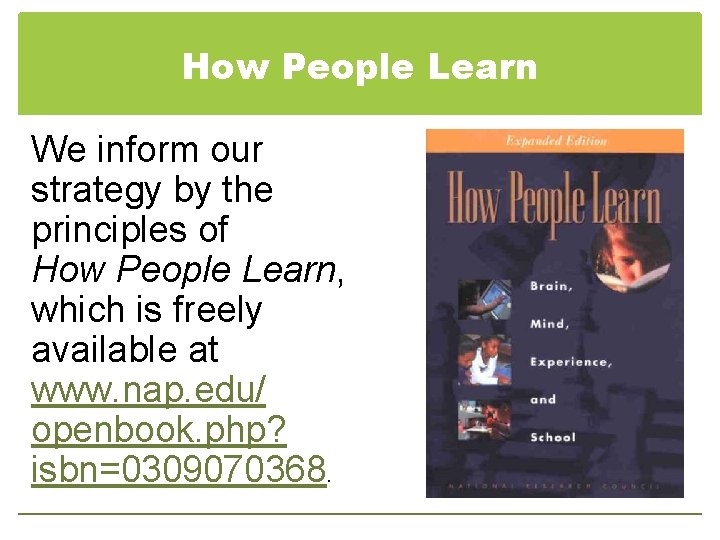 How People Learn We inform our strategy by the principles of How People Learn,