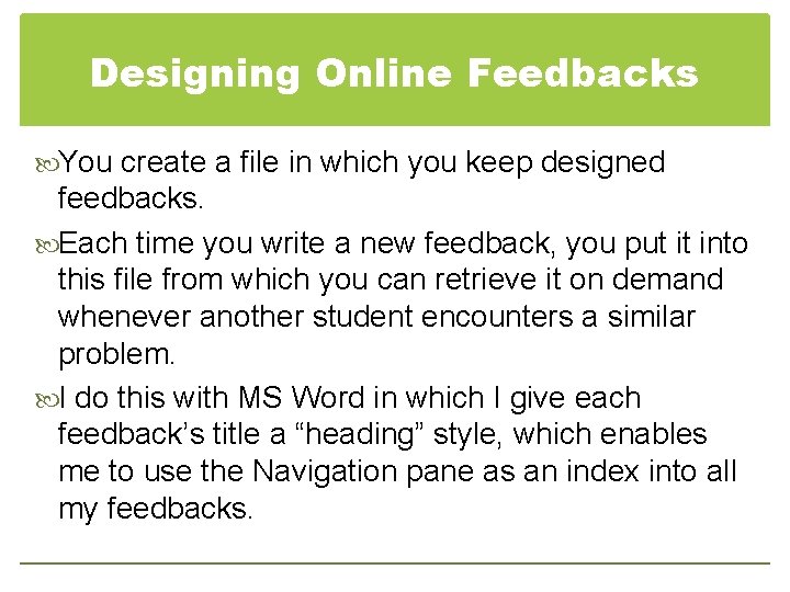 Designing Online Feedbacks You create a file in which you keep designed feedbacks. Each