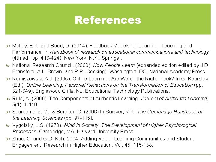 References Molloy, E. K. and Boud, D. (2014). Feedback Models for Learning, Teaching and