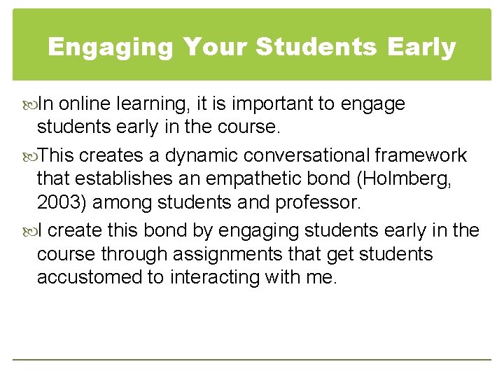 Engaging Your Students Early In online learning, it is important to engage students early