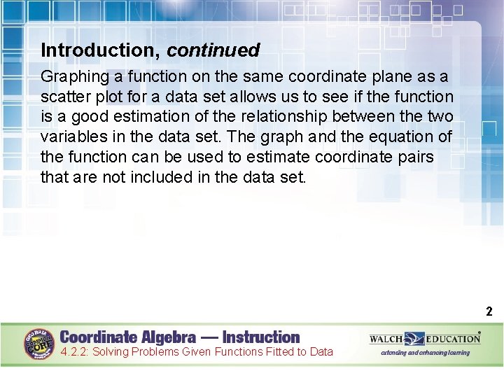 Introduction, continued Graphing a function on the same coordinate plane as a scatter plot