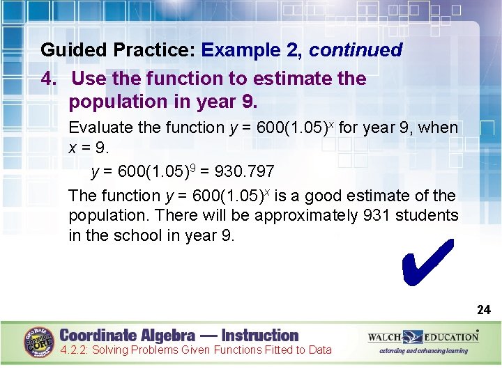 Guided Practice: Example 2, continued 4. Use the function to estimate the population in