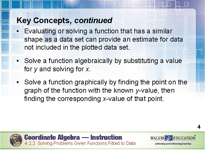 Key Concepts, continued • Evaluating or solving a function that has a similar shape