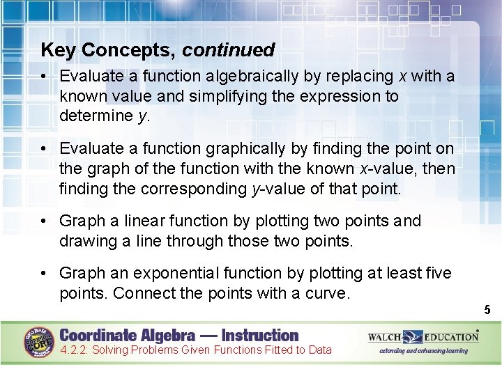 Key Concepts, continued • Evaluate a function algebraically by replacing x with a known