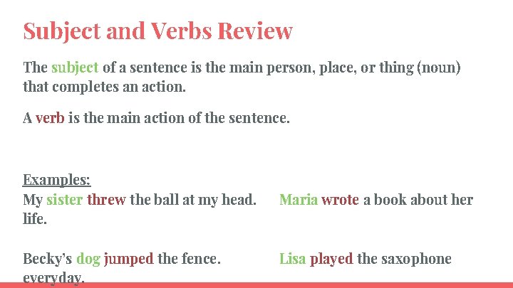 Subject and Verbs Review The subject of a sentence is the main person, place,