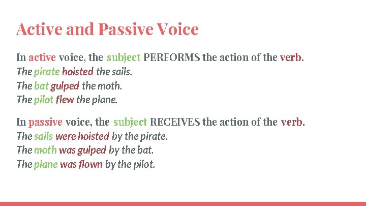 Active and Passive Voice In active voice, the subject PERFORMS the action of the