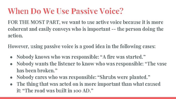 When Do We Use Passive Voice? FOR THE MOST PART, we want to use