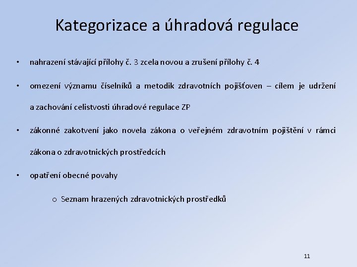 Kategorizace a úhradová regulace • nahrazení stávající přílohy č. 3 zcela novou a zrušení