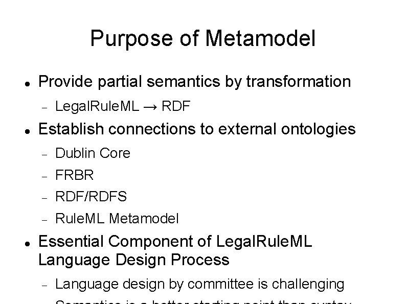 Purpose of Metamodel Provide partial semantics by transformation Legal. Rule. ML → RDF Establish