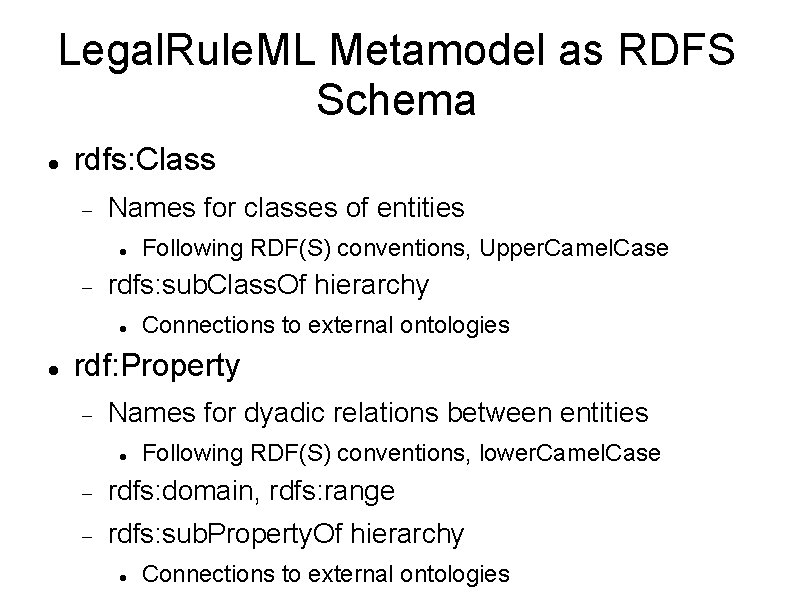 Legal. Rule. ML Metamodel as RDFS Schema rdfs: Class Names for classes of entities