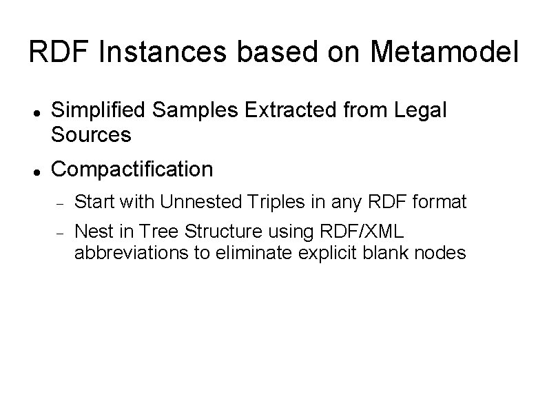 RDF Instances based on Metamodel Simplified Samples Extracted from Legal Sources Compactification Start with