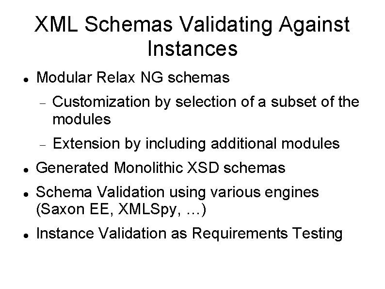 XML Schemas Validating Against Instances Modular Relax NG schemas Customization by selection of a