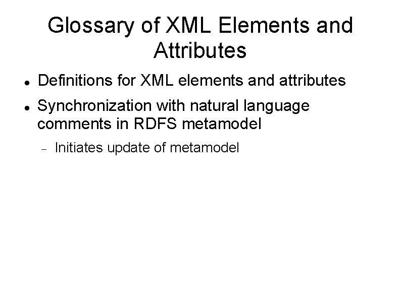 Glossary of XML Elements and Attributes Definitions for XML elements and attributes Synchronization with