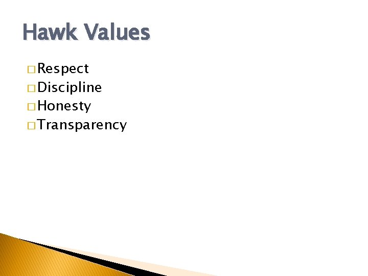 Hawk Values � Respect � Discipline � Honesty � Transparency 