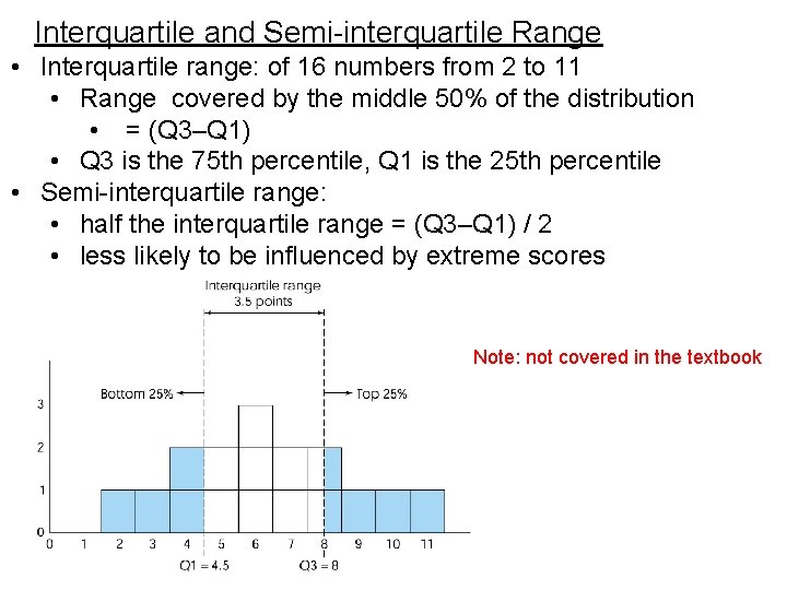 Interquartile and Semi-interquartile Range • Interquartile range: of 16 numbers from 2 to 11