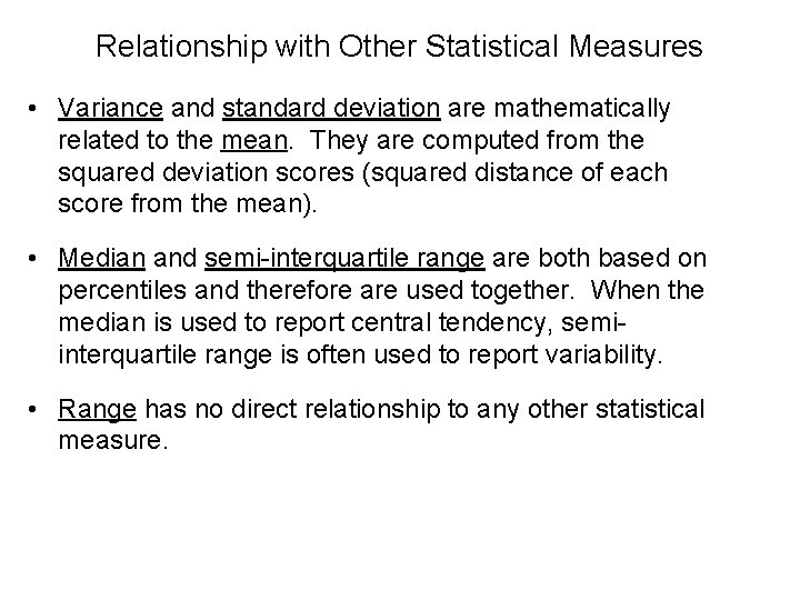 Relationship with Other Statistical Measures • Variance and standard deviation are mathematically related to