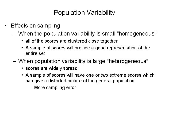 Population Variability • Effects on sampling – When the population variability is small “homogeneous”