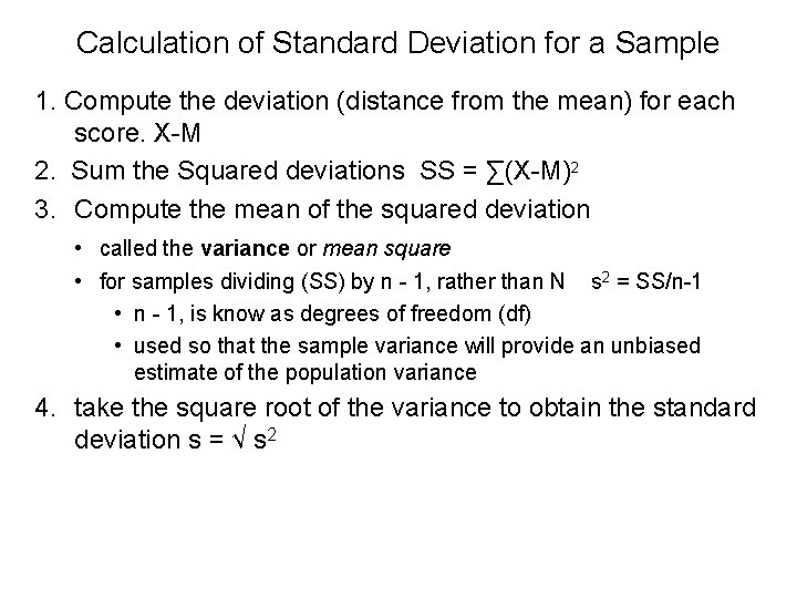 Calculation of Standard Deviation for a Sample 1. Compute the deviation (distance from the