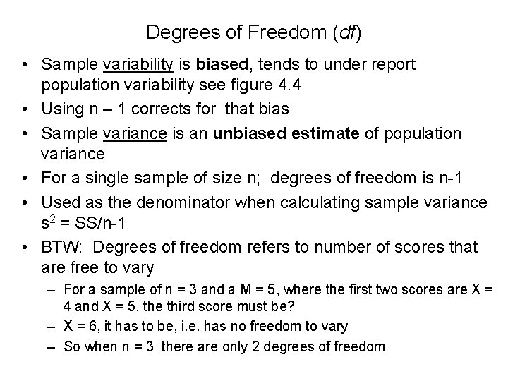 Degrees of Freedom (df) • Sample variability is biased, tends to under report population