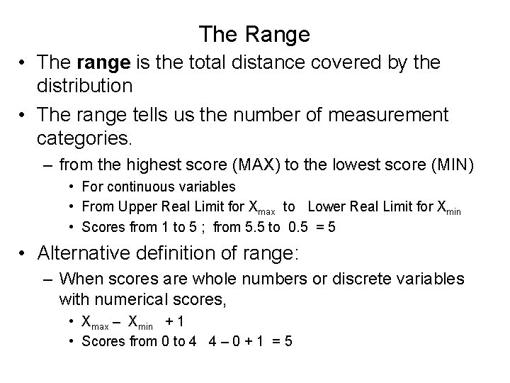 The Range • The range is the total distance covered by the distribution •