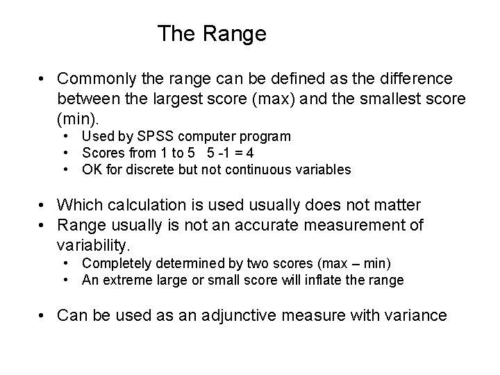 The Range • Commonly the range can be defined as the difference between the