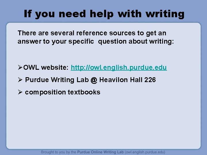 If you need help with writing There are several reference sources to get an