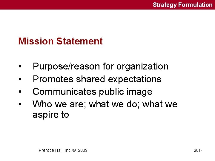 Strategy Formulation Mission Statement • • Purpose/reason for organization Promotes shared expectations Communicates public