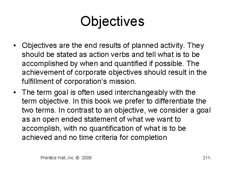 Objectives • Objectives are the end results of planned activity. They should be stated