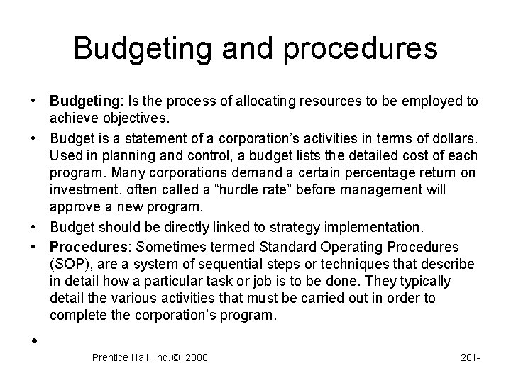 Budgeting and procedures • Budgeting: Is the process of allocating resources to be employed