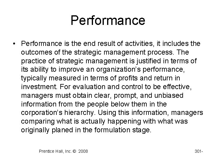 Performance • Performance is the end result of activities, it includes the outcomes of