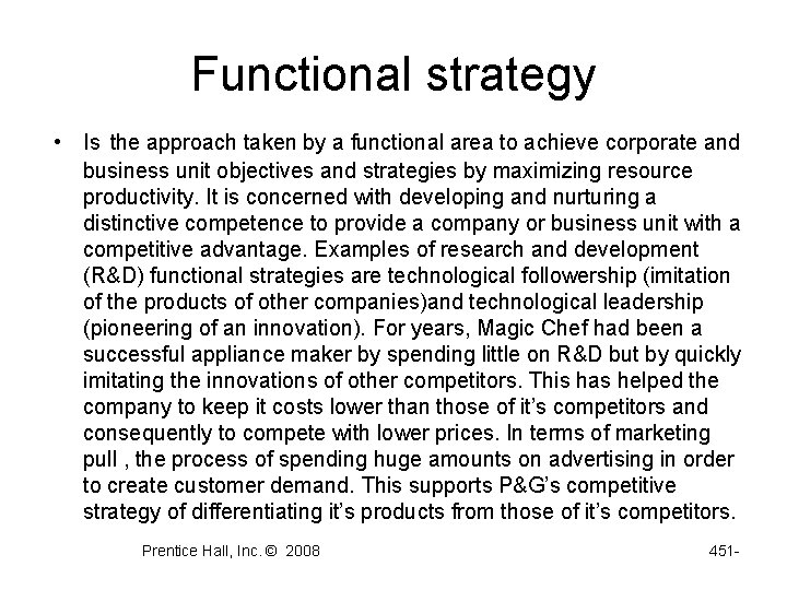 Functional strategy • Is the approach taken by a functional area to achieve corporate