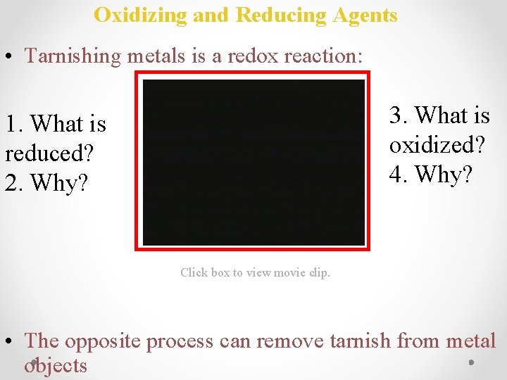 Oxidizing and Reducing Agents • Tarnishing metals is a redox reaction: 3. What is