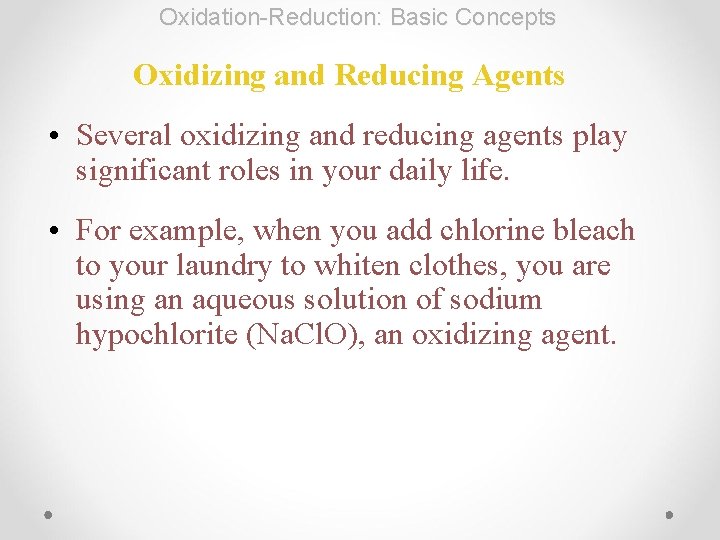 Oxidation-Reduction: Basic Concepts Oxidizing and Reducing Agents • Several oxidizing and reducing agents play