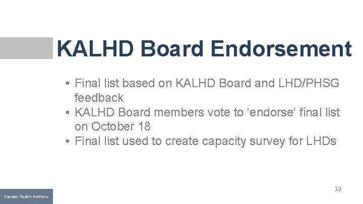 KALHD Board Endorsement • Final list based on KALHD Board and LHD/PHSG feedback •