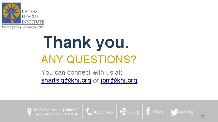 Thank you. ANY QUESTIONS? You can connect with us at: shartsig@khi. org or jorr@khi.