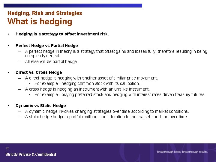 Hedging, Risk and Strategies What is hedging • Hedging is a strategy to offset