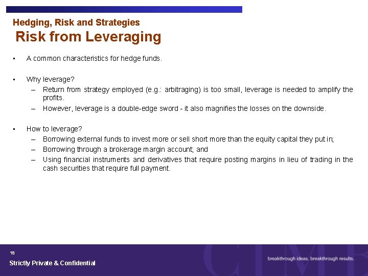 Hedging, Risk and Strategies Risk from Leveraging • A common characteristics for hedge funds.