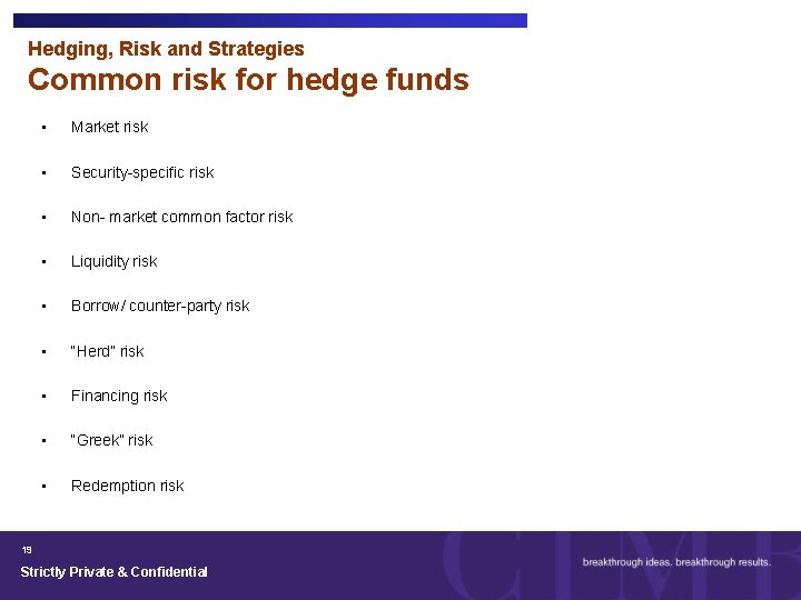 Hedging, Risk and Strategies Common risk for hedge funds • Market risk • Security-specific