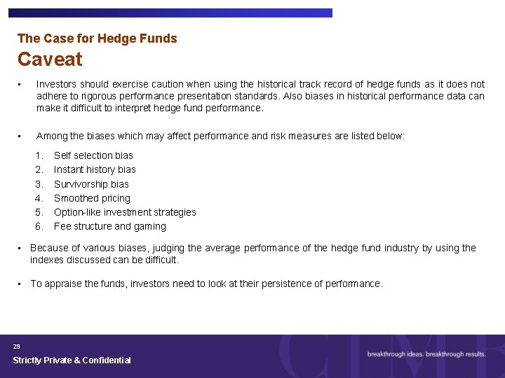 The Case for Hedge Funds Caveat • Investors should exercise caution when using the