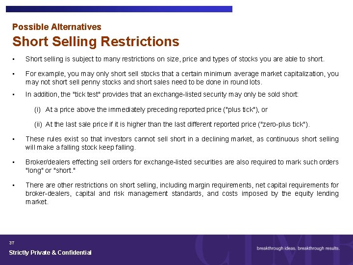 Possible Alternatives Short Selling Restrictions • Short selling is subject to many restrictions on
