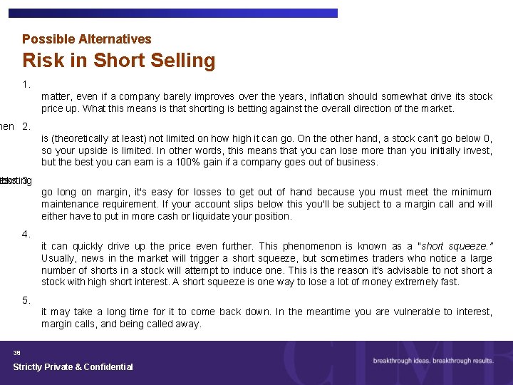 Possible Alternatives Risk in Short Selling 1. matter, even if a company barely improves