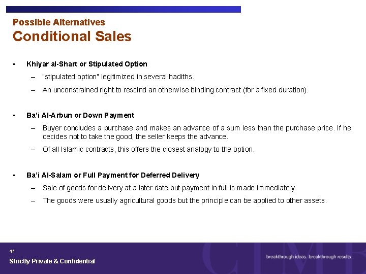 Possible Alternatives Conditional Sales • Khiyar al-Shart or Stipulated Option – “stipulated option” legitimized