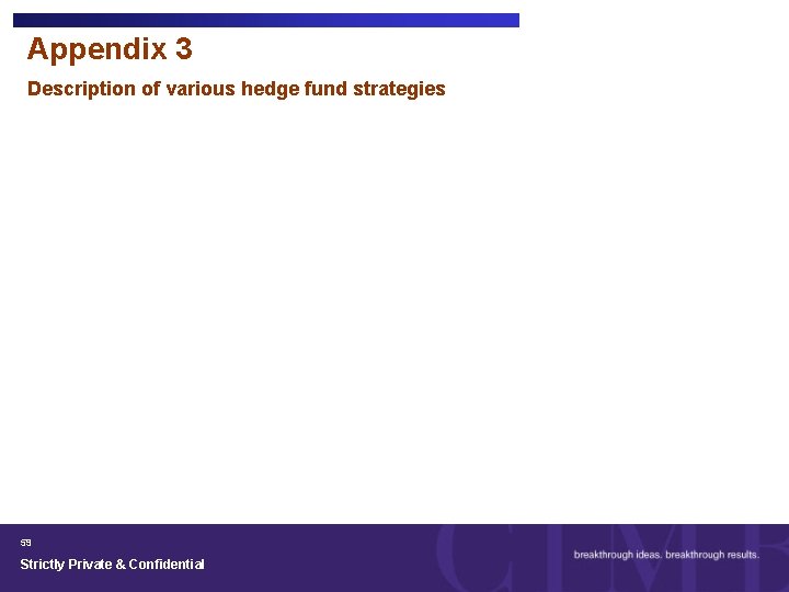 Appendix 3 Description of various hedge fund strategies 59 Strictly Private & Confidential 