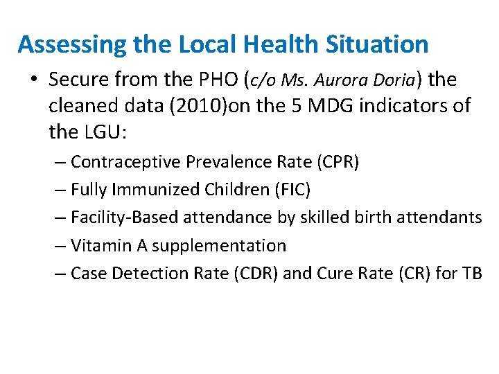 Assessing the Local Health Situation • Secure from the PHO (c/o Ms. Aurora Doria)